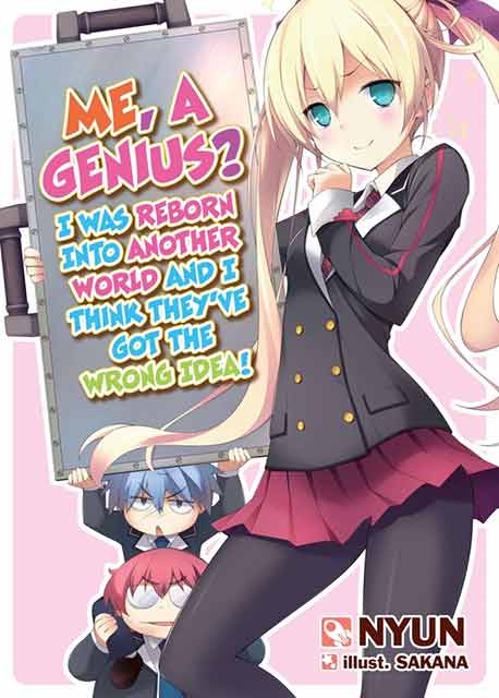 Me, a Genius I Was Reborn into Another World and I Think They've Got the Wrong Idea! light novel